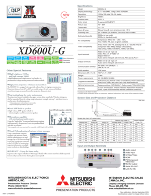 Page 2XD600U-G
Screen Size and Projection DistanceSide view
XD600U-G
Height
Hd
Projection distance (
L)
XD600U-G
0.7 1-chip DMD, 12deg.LVDS, DDP2230
1024 x 768 (total 786,432 pixels)
4500lm
2000 : 1
5-segment (R/G/B/W/Y)
40 - 300
1.4 - 2.1
Manual focus & zoom lens (zoom ratio 1.5:1)
[H] 15-80kHz, [V] 50-85Hz, [Dot clock] max.110 MHz Model
Display technology
Resolution
Brightness
Contrast ratio
Color wheel
Picture size
Throw ratio
Zoom & focus
Scanning rate
Specifications


PC compatibilityCompressed: 640 x 480...