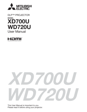 Page 1This User Manual is important to you.
Please read it before using your projector.
DLP™ PROJECTOR
MODEL
XD700U
WD720U
User Manual
XD700U
WD720U 