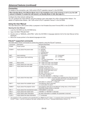 Page 50&/
Connection
For details of the connection, see “LAN control UTILITY operation manual” in the CD-ROM.
When Standby Mode of the Efﬁcient Mode menu in the Installation menu of the projector is set to Low, the LAN 
network is disabled. To enable the LAN network, set Standby Mode to LAN. (See page 27.)
Conﬁgure the initial network settings ﬁrst. 
:PVDBODPOmHVSFUIFJOJUJBMTFUUJOHTVTJOHUIFQSPKFDUPSNFOV	TFFQBHFTUP
PS1SPKFDUPS7JFX(MPCBMPS
EFUBJMTPG1SPKFDUPS7JFX(MPCBM...