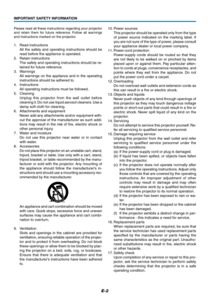 Page 3E-2
IMPORTANT SAFETY INFORMATION
Please read all these instructions regarding your projector
and retain them for future reference. Follow all warnings
and instructions marked on the projector.
1. Read instructions
All the safety and operating instructions should be
read before the appliance is operated.
2. Retain instructions
The safety and operating instructions should be re-
tained for future reference.
3. Warnings
All warnings on the appliance and in the operating
instructions should be adhered to.
4....