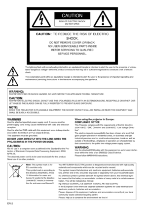Page 2EN-2
The lightning flash with arrowhead symbol within an equilateral triangle is intended to alert the user to the presence of uninsu-
lated dangerous voltage within the product’s enclosure that may be of sufficient magnitude to constitute a risk of electric 
shock. 
The exclamation point within an equilateral triangle is intended to alert the user to the presence of important operating and 
maintenance (servicing) instructions in the literature accompanying the appliance. 
WA R N I N G  Use the attached...