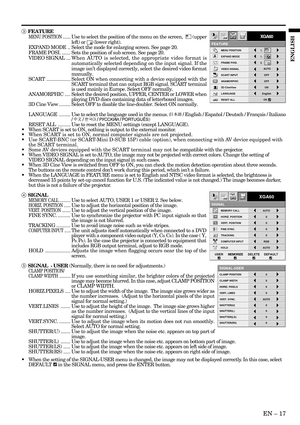 Page 17EN – 17
ENGLISH
3 FEATURE
MENU POSITION.......Use to select the position of the menu on the screen,   (upper
left) or 
 (lower right).
EXPAND MODE .. Select the mode for enlarging screen. See page 20.
FRAME POSI.......Sets the position of sub screen. See page 20.
VIDEO SIGNAL ...When AUTO is selected, the appropriate video format is
automatically selected depending on the input signal. If the
image isn’t displayed correctly, select the desired video format
manually.
SCART.................Select ON when...