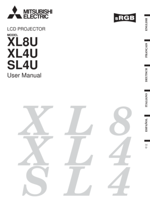 Page 1EN – 1
ENGLISH
FRANÇAIS
DEUTSCH
ITALIANO
ESPAÑOL
XL8
XL4
SL4
LCD PROJECTOR
MODEL
XL8U
XL4U
SL4U
User Manual 