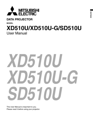 Page 1DATA PROJECTOR 
MODEL 
XD510U/XD510U-G/SD510U
User Manual 
XD510U
XD510U-G
SD510U
This User Manual is important to you. 
Please read it before using your projector. 
ENGLISH 