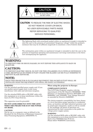 Page 2EN – 2
CAUTION
RISK OF ELECTRIC SHOCK
DO NOT OPEN
CAUTION: TO REDUCE THE RISK OF ELECTRIC SHOCK,
DO NOT REMOVE COVER (OR BACK)
NO USER-SERVICEABLE PARTS INSIDE
REFER SERVICING TO QUALIFIED
SERVICE PERSONNEL.
The lightning flash with arrowhead symbol within an equilateral triangle is intended to
alert the user to the presence of uninsulated “dangerous voltage” within the product’s
enclosure that may be of sufficient magnitude to constitute a risk of electric shock.
The exclamation point within an...