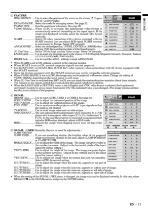 Page 17EN – 17
ENGLISH
3 FEATURE
MENU POSITION.......Use to select the position of the menu on the screen,   (upper
left) or 
 (lower right).
EXPAND MODE .. Select the mode for enlarging screen. See page 20.
FRAME POSI.......Sets the position of sub screen. See page 20.
VIDEO SIGNAL ...When AUTO is selected, the appropriate video format is
automatically selected depending on the input signal. If the
image isn’t displayed correctly, select the desired video format
manually.
SCART.................Select ON when...