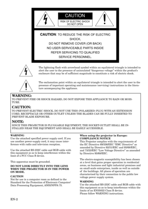 Page 2EN-2
CAUTION
RISK OF ELECTRIC SHOCK
DO NOT OPEN
CAUTION: TO REDUCE THE RISK OF ELECTRIC
SHOCK,
DO NOT REMOVE COVER (OR BACK)
NO USER-SERVICEABLE PARTS INSIDE
REFER SERVICING TO QUALIFIED
SERVICE PERSONNEL.
The lightning flash with arrowhead symbol within an equilateral triangle is intended to
alert the user to the presence of uninsulated “dangerous voltage” within the product’s
enclosure that may be of sufficient magnitude to constitute a risk of electric shock.
The exclamation point within an...