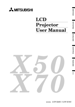 Page 1EN Ð 1
ENGLISH
X 5 0
X 7 0
LCD
Projector
User Manual
MODEL   LVP-X50U / LVP-X70U
FRAN‚AIS
DEUTSCH
ITALIANO
ESPA„OL 