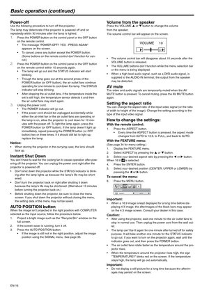 Page 16EN-16
Basic operation (continued)
Power-off Use the following procedure to turn off the projector.
The lamp may deteriorate if the projector is powered off and on 
repeatedly within 30 minutes after the lamp is lighted.
1.Press the POWER button on the control panel or the OFF button 
on the remote control. 
 The message POWER OFF? YES : PRESS AGAIN 
appears on the screen.
 To cancel, press any button except the POWER button. 
(Some buttons on the remote control don’t function for can-
cel.) 
2.Press the...