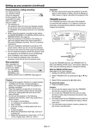 Page 11EN-11
Setting up your projector (continued)
Front projection, ceiling mounting
For ceiling mounting, 
you need the ceiling 
mount kit designed 
for this projector. Ask 
a specialist for instal-
lation. For details, con-
sult your dealer.
• The warranty on 
this projector does not cover any damage caused 
by use of any non-recommended ceiling mount kit 
or installation of the ceiling mount kit in an improper 
location. 
•  When using the projector mounted on the ceiling, 
set IMAGE REVERSE in the...