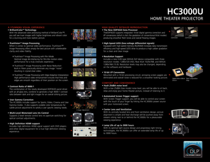 Page 3HC3000U
HOME THEATER PROJECTOR
A STUNNING VISUAL EXPERIENCE
• BrilliantColor™Technology
With the advanced color processing method of BrilliantColor™, 
you will see truer images with higher brightness and vibrant color
for a stunning and more realistic picture.
• TrueVision
™Image Processing
When it comes to optimal video performance, TrueVision™
Image Processing offers simply the best picture with unbelievable
clarity and video fidelity.  
• TrueVision
™Image Processing with Film Mode 
Optimal image...