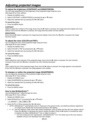 Page 31
EN-1

Adjusting projected images
To adjust the brightness (CONTRAST and BRIGHTNESS):
You can make adjustments for the brightness of the projected image using the menu.
(See page 6 for menu setting.)
Display the IMAGE menu.
Select CONTRAST or BRIGHTNESS by pressing the p or q button.
Adjust the selected item by pressing the t or u button.
To cancel the menu:
Press the MENU button.
CONTRAST
Select to adjust the contrast of the image. Every time the u button is pressed, the image becomes brighter...