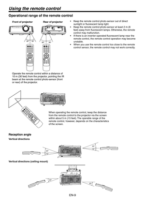 Page 9
EN-9

Using the remote control
Operational range of the remote control
Keep the remote control photo-sensor out of direct 
sunlight or fluorescent lamp light.
Keep the remote control photo-sensor at least  m (6 
feet) away from fluorescent lamps. Otherwise, the remote 
control may malfunction.
If there is an inverter-operated fluorescent lamp near the 
remote control, the remote control operation may become 
unstable.
When you use the remote control too close to the remote 
control sensor, the...