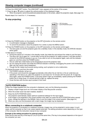 Page 24EN-24
Press the POWER button on the projector or the OFF () button on the remote control.
A conﬁ rmation message is displayed.
To cancel the procedure, leave the projector for a while or press the MENU button.
Press the POWER button on the projector or the OFF (
) button on the remote control again.
The lamp goes out and the projector goes into a standby mode. In this standby mode, the STATUS indicator 
blinks green.
Wait about 2 minutes.
During this period of 2 minutes in the standby mode, the intake...