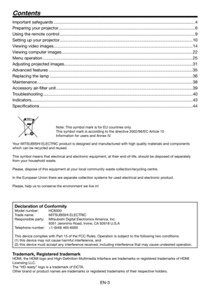 Page 3EN-3
Note: This symbol mark is for EU countries only.
This symbol mark is according to the directive 2002/96/EC Article 10
Information for users and Annex IV.
Declaration of Conformity
Model number:   HC6000
Trade name:   MITSUBISHI ELECTRIC
Responsible party:  Mitsubishi Digital Electronics America, Inc.
  9351 Jeronimo Road, Irvine, CA 92618 U.S.A
Telephone number:  +1-(949) 465-6000
This device complies with Part 15 of the FCC Rules. Operation is subject to the following two conditions:
(1)  this...