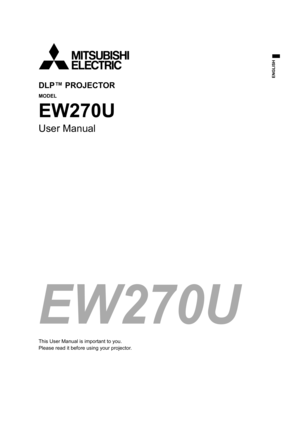 Page 1EW270U
ENGLISH
DLP™ PROJECTOR
MODEL
EW270U
User Manual 
This User Manual is important to you.
Please read it before using your projector. 