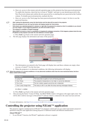 Page 38EN-38
iv. Once set, access to the remote network operation page on this projector has been password-protected. 
To enable this function, check the box in front of Enable and type in your desired password in the 
New Password column and confirm the new password by re-entering the new password at the Confirm 
column. To disable password protection, uncheck the box.
v. Once set, access to the Tools page has been password-protected. Refer to step iv for how to use the 
password function.
• After making the...