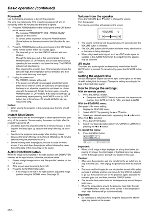 Page 14EN-14
Basic operation (continued)
Power-off Use the following procedure to turn off the projector.
The lamp may deteriorate if the projector is powered off and on 
repeatedly within 30 minutes after the lamp is lighted.
1.Press the POWER button on the control panel or the OFF button 
on the remote control. 
 The message POWER OFF? YES : PRESS AGAIN 
appears on the screen.
 To cancel, press any button except the POWER button. 
(Some buttons on the remote control don’t function for can-
cel.) 
2.Press the...