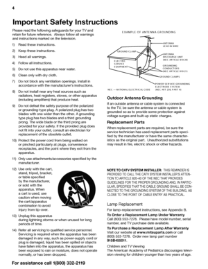 Page 44 
For assistance call 1(800) 332-2119
NOTE TO CATV SYSTEM INSTALLER:  THIS REMINDER IS 
PROVIDED TO CALL THE CATV SYSTEM INSTALLER’S ATTEN -
TION TO ARTICLE 820-40 OF THE NEC THAT PROVIDES 
GUIDELINES FOR THE PROPER GROUNDING AND, IN PARTIC -
ULAR, SPECIFIES THAT THE CABLE GROUND SHALL BE CON -
NECTED TO THE GROUNDING SYSTEM OF THE BUILDING, AS 
CLOSE TO THE POINT OF CABLE ENTRY AS PRACTICAL.
Important Safety Instructions
Please read the following safeguards for your TV and  retain for future reference....
