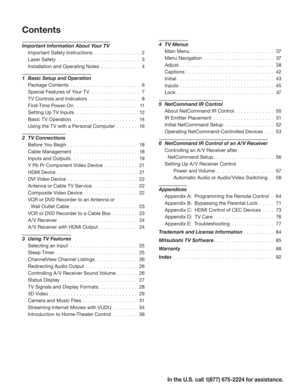 Page 7In the U.S. call 1(877) 675-2224 for assistance.
Contents
Important Information About Your TV
Important Safety Instructions ................2
Laser Safety  ...........................3
Installation and Operating Notes .............4
1   Basic Setup and Operation
Package Contents .......................6
Special Features of Your TV.................7
TV Controls and Indicators .................8
First-Time Power-On .....................11
Setting Up TV Inputs.....................12
Basic TV...