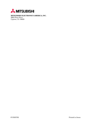 Page 5555
MITSUBISHI ELECTRONICS AMERICA, INC.
5665 Plaza Drive
Cypress, CA  90630
871D237D2Printed in Japan 