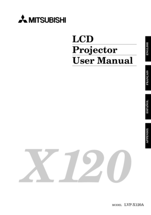 Page 11
ENGLISH
X 12 0
LCD
Projector
User Manual
MODEL   LVP-X120A
FRANÇAIS
ESPAÑOL
APPENDIX 