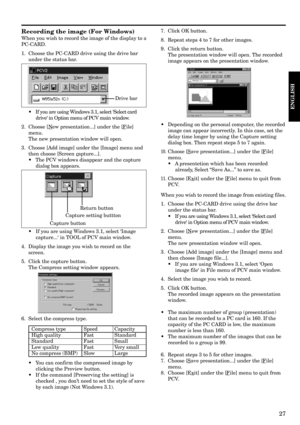 Page 2727
ENGLISH
Recording the image (For Windows)
When you wish to record the image of the display to a
PC-CARD.
1. Choose the PC-CARD drive using the drive bar
under the status bar.7. Click OK button.
8. Repeat steps 4 to 7 for other images.
9. Click the return button.
The presentation window will open. The recorded
image appears on the presentation window.
•Depending on the personal computer, the recorded
image can appear incorrectly. In this case, set the
delay time longer by using the Capture setting...