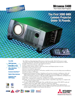 Page 1The X400 from Mitsubishi Digital Electronics is the first portable, XGA LCD projector under 
15 pounds to break the 3000 lumens mark and is the new benchmark for all projectors to follow.
3000 ANSI lumens typical for super bright presentations400:1 contrast ratio for rich, vivid colorsDigital Video Interface (DVI) to deliver the clearest and sharpest pictures ever seenPolysilicon three-panel LCD systemPower zoom and focus adjustmentProjects images from 40 inches to 300 inches; suitable for front,...