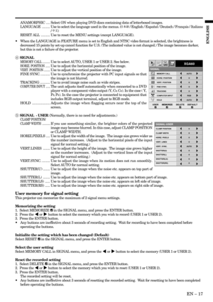 Page 17EN – 17
ENGLISH
ANAMORPHIC....Select ON when playing DVD discs containing data of letterboxed images.
LANGUAGE........Use to select the language used in the menus. (
 / English / Español / Deutsch / Français / Italiano
/ 
)
RESET ALL.........Use to reset the MENU settings (except LANGUAGE).
•When the LANGUAGE in FEATURE menu is set to English and NTSC video format is selected, the brightness is
decreased 15 points by set-up cancel function for U.S. (The indicated value is not changed.) The image becomes...