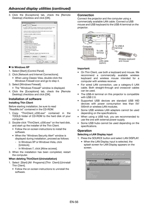 Page 56EN-56
Advanced display utilities (continued)
3. Click the [Exceptions] tab, check the [Remote
Desktop] checkbox and click [OK].
„In Windows XP
1. Select [Start]-[Control Panel].
2. Click [Network and Internet Connections].
 When using Classic View, double-click the 
Windows Firewall icon and go to step 4.
3. Select [Windows Firewall].
 The “Windows Firewall” window is displayed.
4. Click the [Exceptions] tab, check the [Remote
Desktop] checkbox and click [OK].
Installation of software
Installing Thin...