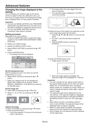 Page 55EN-55
t 5IFJNBHFXJUIJOUIFPVUFSFEHFTPGUIFSFE
frame is captured. 
t 5IFDBQUVSFEJNBHFJTEJTQMBZFEJOUIF3&-
mode automatically.
CAPTURE : ENTER + ENTER
CANCEL : MENUCAPTURE : ENTER X2
CANCEL : MENU
12.Adjust the size of the image to be captured so that 
such image stays within the red frame. 
tPress the , ,  or  button to move the red 
frame.
tYou can’t move the red frame outside the 
screen. 
tPress the MENU button to cancel the 
procedure.
CAPTURE : ENTER X2
CANCEL : MENU
13. Press...