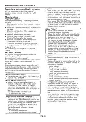 Page 58EN-58
Important:
t 8IFOZPVTFU$0/530-4:45&.UP$3&4530/
in the NETWORK menu, the web control for 
Crestron is enabled. For such control, Adobe Flash 
Player should be installed in advance. You can 
download Adobe Flash Player from the website of 
Adobe Systems Incorporated.
t 8IFOZPVTFU$0/530-4:45&.UP$3&4530/
in the NETWORK menu, you cannot use the control 
by ProjectorView Global+, which is the software 
supplied with the projector. 
About PJLink™
t 5PVTF1+-JOL