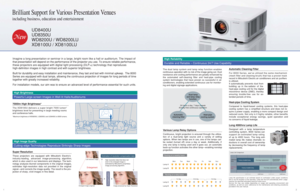 Page 2Brilliant Support for Various Presentation Venues
including business, education and entertainment
12
UD8400U
UD8350U
WD8200U / WD8200LU
XD8 1 00U / XD8 1 00LU
Imagine a long presentation or seminar in a large, bright room like a hall or auditorium. The impact of
that presentation will depend on the performance of the projector you use. To ensure reliable performance,
these projectors are equipped with digital light processing (DLP
TM) technology that reproduces
high-definition images in high contrast and...