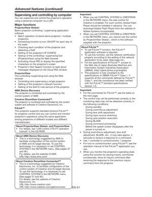 Page 51EN-51
Important:
t 8IFOZPVTFU$0/530-4:45&.UP$3&4530/
in the NETWORK menu, the web control for 
Crestron is enabled. For such control, Adobe Flash 
Player should be installed in advance. You can 
download Adobe Flash Player from the website of 
Adobe Systems Incorporated.
t 8IFOZPVTFU$0/530-4:45&.UP$3&4530/
in the NETWORK menu, you cannot use the control 
by ProjectorView Global+, which is the software 
supplied with the projector. 
About PJLink™
t 5PVTF1+-JOL