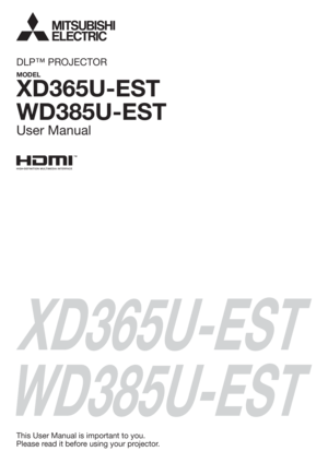 Page 1XD365U-EST
WD385U-EST
This User Manual is important to you.
Please read it before using your projector.
DLP™ PROJECTOR
MODEL
XD365U-EST
WD385U-EST
User Manual 