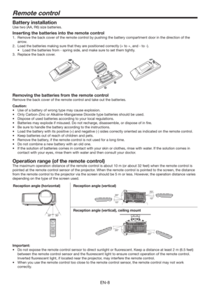 Page 8EN-8
Remote control
Battery installation
Use two (AA, R6) size batteries.
Inserting the batteries into the remote control
1.  Remove the back cover of the remote control by pushing the battery compartment door in the direction of the 
arrow.
 -PBEUIFCBUUFSJFTNBLJOHTVSFUIBUUIFZBSFQPTJUJPOFEDPSSFDUMZ	UP
BOEUP

t -PBEUIFCBUUFSJFTGSPNTQSJOHTJEF
BOENBLFTVSFUPTFUUIFNUJHIUMZ
3.  Replace the back cover.
Removing the batteries from the remote control
Remove the back cover...