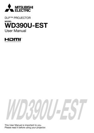 Page 1WD390U-EST
This User Manual is important to you.
Please read it before using your projector.
DLP™ PROJECTOR
MODEL
WD390U-EST
User Manual 