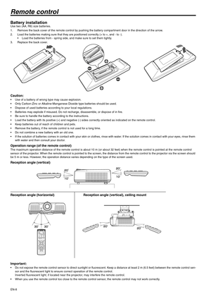 Page 8EN-8
Remote control
Battery installationUse two (AA, R6) size batteries.
1. Remove the back cover of the remote control by pushing the battery compartment door in the direction of the arrow.
2. Load the batteries making sure that they are positioned correctly (+ to +, and - to -).
 Load the batteries from - spring side, and make sure to set them tightly.
3. Replace the back cover.
Caution: Use of a battery of wrong type may cause explosion.
 Only Carbon-Zinc or Alkaline-Manganese Dioxide type batteries...