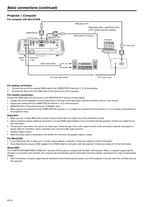 Page 14EN-14
Basic connections (continued)
Projector + Computer 
For computer with Mini D-SUB  
For analog connection: 
1. Connect one end of the supplied RGB cable to the COMPUTER IN terminal (1, 2) of the projector.
2. Connect the other end of the RGB cable to the monitor port of the computer. 
For monitor connection:Connect the RGB cable from the monitor to the MONITOR OUT terminal of the projector.
 Images may not be displayed correctly depending on the type of the input signal. See the instruction manual...