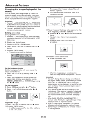 Page 55EN-55
t 5IFJNBHFXJUIJOUIFPVUFSFEHFTPGUIFSFE
frame is captured. 
t 5IFDBQUVSFEJNBHFJTEJTQMBZFEJOUIF3&-
mode automatically.
CAPTURE : ENTER + ENTER
CANCEL : MENUCAPTURE : ENTER X2
CANCEL : MENU
12.Adjust the size of the image to be captured so that 
such image stays within the red frame. 
tPress the , ,  or  button to move the red 
frame.
tYou can’t move the red frame outside the 
screen. 
tPress the MENU button to cancel the 
procedure.
CAPTURE : ENTER X2
CANCEL : MENU
13. Press...