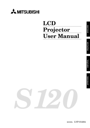 Page 11
ENGLISH
S 12 0
LCD
Projector
User Manual
MODEL   LVP-S120A
FRANÇAIS
ESPAÑOL
APPENDIX 