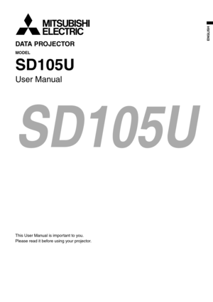 Page 1DATA PROJECTOR 
MODEL 
SD105U
User Manual 
This User Manual is important to you. 
Please read it before using your projector. 
EN
ENGLISH 