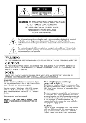 Page 2EN – 2
RISK OF ELECTRIC SHOCK
DO NOT OPEN
CAUTION
CAUTION: TO REDUCE THE RISK OF ELECTRIC SHOCK,
DO NOT REMOVE COVER (OR BACK)
NO USER-SERVICEABLE PARTS INSIDE
REFER SERVICING TO QUALIFIED
SERVICE PERSONNEL.
The lightning flash with arrowhead symbol, within an equilateral triangle, is intended
to alert the user to the presence of uninsulated “dangerous voltage” within the
product’s enclosure that may be of sufficient magnitude to constitute a risk of electric
shock.
The exclamation point within an...