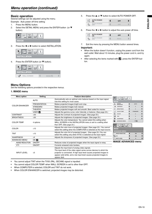 Page 19
EN-19
ENGLISH
Menu operation (continued)
Basic operationSeveral settings can be adjusted using the menu.
Example : Auto power off time setting
1. Press the MENU button.
2. Select the DETAIL MENU and press the ENTER button  (or T 
button).
3. Press the  W or  X button to select INSTALLATION. 
4. Press the ENTER button (or  T button). 5. Press the 
S or  T button to select AUTO POWER OFF.
6. Press the  W or  X button to adjust the auto power off time.
7. Exit the menu by pressing the MENU button several...