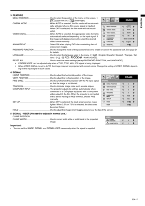 Page 17EN-17
ENGLISH
3 FEATUREMENU POSITION ...................................... Use to select the position of the menu on the screen, 1. 
 (upper left) or 2.   (lower right). 
CINEMA MODE ......................................... When AUTO is selected, the film mode will be automati-
cally activated when a film source signal is inputted. 
When OFF is selected, the film mode will not be acti-
vated.
VIDEO SIGNAL .......................................... When AUTO is selected, the appropriate video format is...