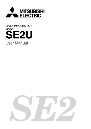 Page 1SE2
DATA PROJECTOR
MODEL
SE2U
User Manual 