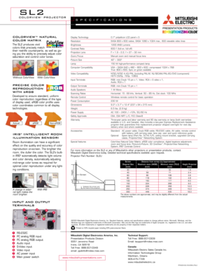 Page 2Display Technology 0.7 polysilicon LCD panel x 3
Resolution SVGA 800 x 600 native, SXGA 1280 x 1024 max., 600 viewable video lines
Brightness 1200 ANSI Lumens
Contrast Ratio 600:1 (full - on, full - off)
Projection Lens F = 1.9 – 2.2; f = 27 – 32 mm
Zoom/Focus Manual zoom and manual focus lens
Picture Size 40 ~ 300
Lamp 150 W high-performance compact lamp
Computer Compatibility VGA ~ SXGA 640 x 480 ~ 800 x 600, compressed 1024 x 768 
True: 800 x 600, Sync on green available
Video Compatibility NTSC/NTSC...