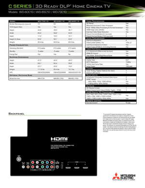 Page 2*TV and some PC displays have standard overscan. Features, specifications and dimensions are subject to change without notice.  Physical appearance of television and matching base may vary slightly from images shown on this document. In order to display 3D images. Mitsubishi 3D Ready DLP Home Cinema TVs require the use of a 3D source device coupled with the Mitsubishi 3D adapter or other source devices that support checkerboard display formats for display of 3D games, 3D broadcasts from...