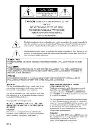 Page 2EN-2
CAUTION
RISK OF ELECTRIC SHOCK
DO NOT OPEN
CAUTION: TO REDUCE THE RISK OF ELECTRIC
SHOCK,
DO NOT REMOVE COVER (OR BACK)
NO USER-SERVICEABLE PARTS INSIDE
REFER SERVICING TO QUALIFIED
SERVICE PERSONNEL.
The lightning flash with arrowhead symbol within an equilateral triangle is intended to
alert the user to the presence of uninsulated “dangerous voltage” within the product’s
enclosure that may be of sufficient magnitude to constitute a risk of electric shock.
The exclamation point within an...