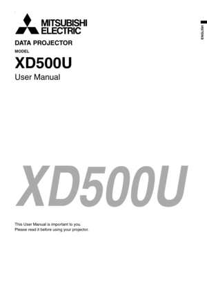 Page 16
DATA PROJECTOR 
MODEL 
XD500U
User Manual 
This User Manual is important to you. 
Please read it before using your projector. 
EN
ENGLISH 